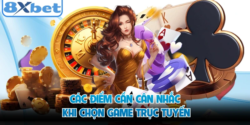 Các điểm cần cân nhắc khi chọn game trực tuyến