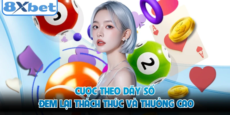 Cược theo dãy số đem lại thách thức và thưởng cao